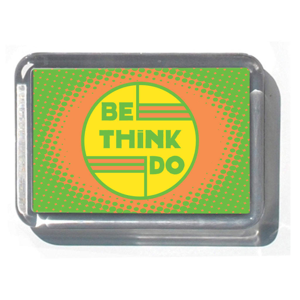 Be Think Do (Green)  2" x 2 3/4" Acrylic Magnet