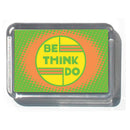 Be Think Do (Green)  2" x 2 3/4" Acrylic Magnet