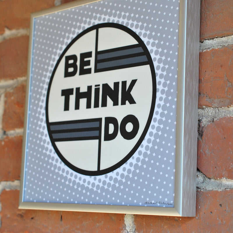 Be Think Do- Silver Mist Art Print  8" x 8" Square Framed