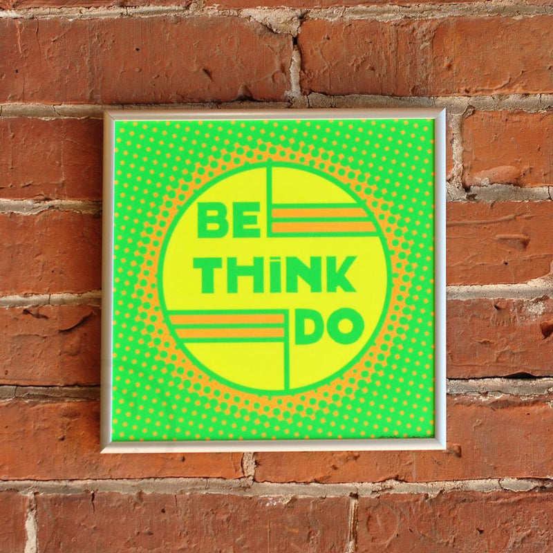 Be Think Do- Neon Green Art Print  8" x 8" Square Framed