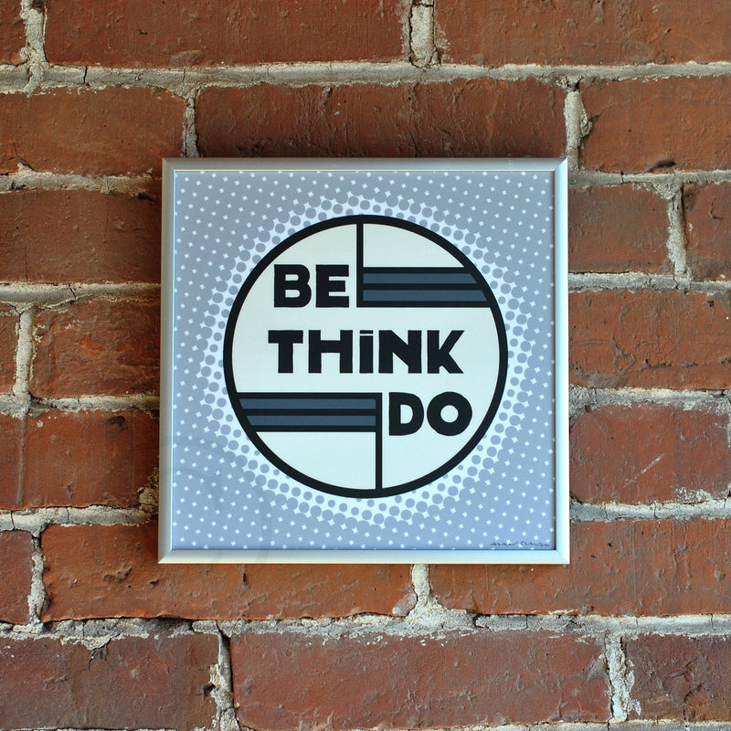 Be Think Do- Silver Mist Art Print  8" x 8" Square Framed